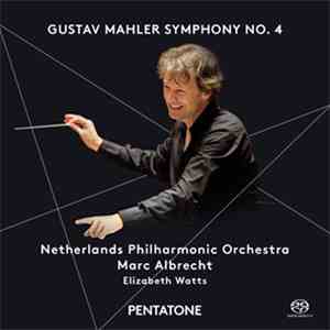 Gustav Mahler - Netherlands Philharmonic Orchestra, Marc Albrecht , Elizabeth Watts - Symphony No. 4