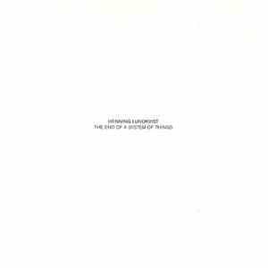 Henning Lundkvist - The End Of A System Of Things