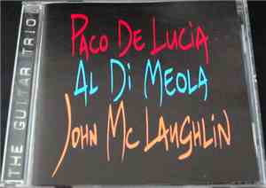 John McLaughlin / Al Di Meola / Paco De Lucía - The Guitar Trio