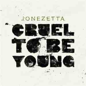 Jonezetta - Cruel To Be Young