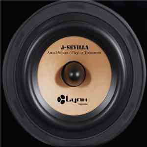 J-Sevilla - Astral Voices / Playing Tommorrow