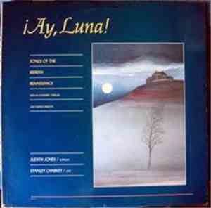 Judith Jones, Stanley Charkey - ¡Ay, Luna! (Songs Of The Iberian Renaissance Sung In Castilian, Catalán And Ladino Dialects)