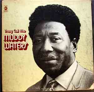 Muddy Waters - They Call Me Muddy Waters
