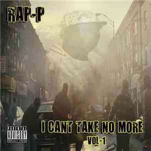 Rap P - I Cant Take No More Vol-1