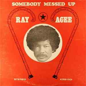 Ray Agee - Somebody Messed Up