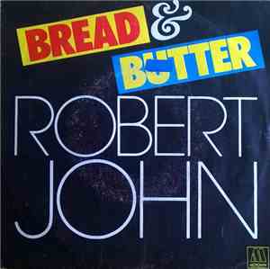 Robert John - Bread And Butter / If You Don't Want My Love