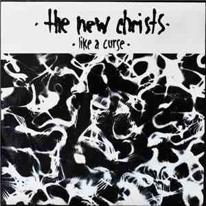 The New Christs - Like A Curse