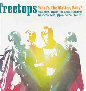 Treetops  - What's The Matter, Baby?