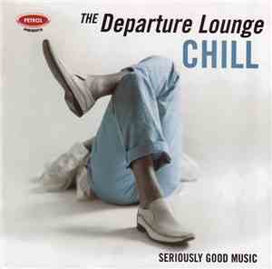Various - Petrol Presents The Departure Lounge - CHILL