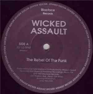 Wicked Assault - The Rebel Of The Funk / Blood Sweat And Tears