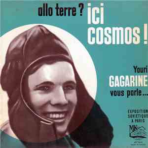Youri Gagarine - Allo Terre ? Ici Cosmos !
