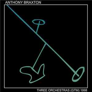 Anthony Braxton - Three Orchestras (GTM) 1998 - Part II