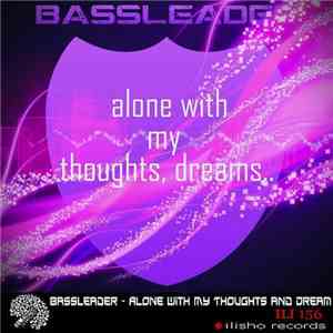 Bassleader  - Alone With My Thoughts And Dream