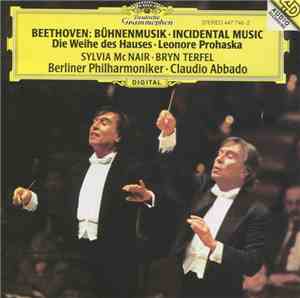 Beethoven, Sylvia McNair, Bryn Terfel, Berliner Philharmoniker, Claudio Abbado - Bühnenmusik • Incidental Music (Die Weihe Des Hauses • Leonore Prohaska)