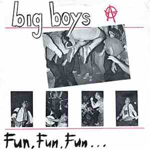 Big Boys  - Fun, Fun, Fun...