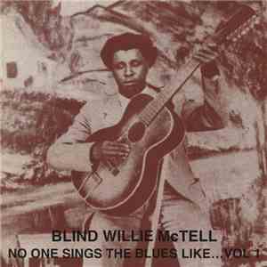 Blind Willie McTell - No One Sings The Blues Like... Vol.1