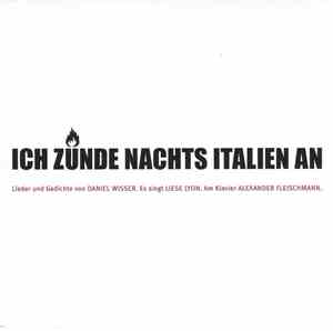 Daniel Wisser, Liese Lyon, Alexander Fleischmann - Ich Zünde Nachts Italien An