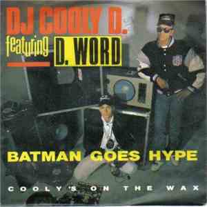 DJ Cooly D. Featuring D. Word - Batman Goes Hype