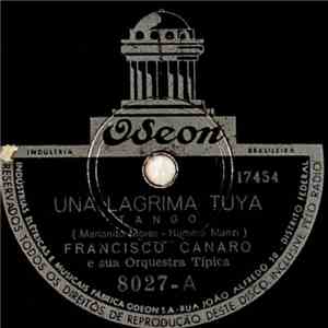 Francisco Canaro E Sua Orquestra Tipica - Una Lagrima Tuya / El Ultimo Organito