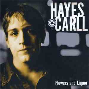 Hayes Carll - Flowers And Liquor