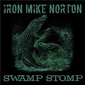 Iron Mike Norton - Swamp Stomp