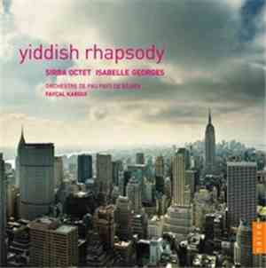 Isabelle Georges, Sirba Octet, Orchestre De Pau Pays De Béarn, Fayçal Karoui - Yiddish Rhapsody
