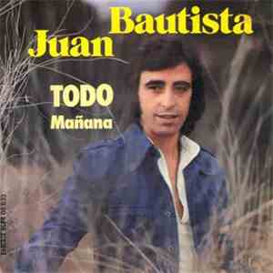 Juan Bautista - Todo / Mañana