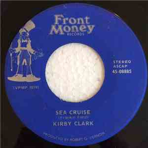Kirby Clark - Sea Cruise / Hear The Whistle Blow
