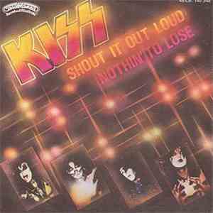 Kiss - Shout It Out Loud / Nothin' To Lose