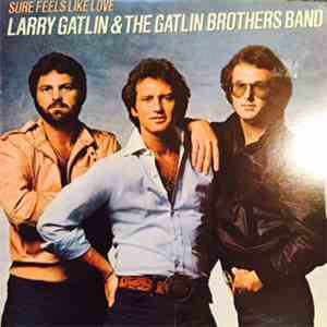 Larry Gatlin & The Gatlin Brothers Band - Sure Feels Like Love