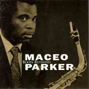 Maceo Parker - Roots Revisited