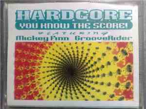 Micky Finn / Grooverider - Hardcore You Know The Score