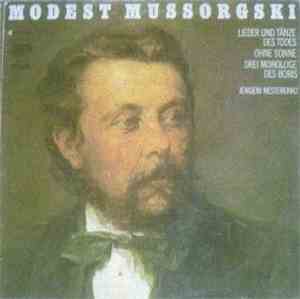 Modest Mussorgski - Jewgeni Nesterenko - Lieder Und Tänze Des Todes / Ohne Sonne / Drei Monologe Des Boris