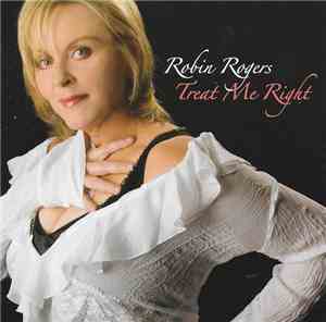 Robin Rogers - Treat Me Right
