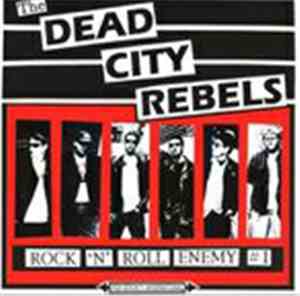 The Dead City Rebels - Rock 'N' Roll Enemy #1