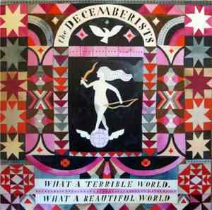 The Decemberists - What A Terrible World, What A Beautiful World