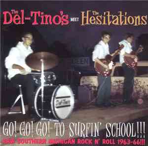 The Del-Tino's Meet The Hesitations  - Go! Go! Go! To Surfin' School!