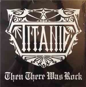 Titanic  - Then There Was Rock