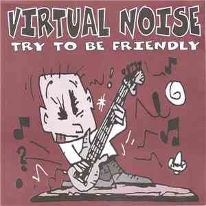 Virtual Noise - Try To Be Friendly