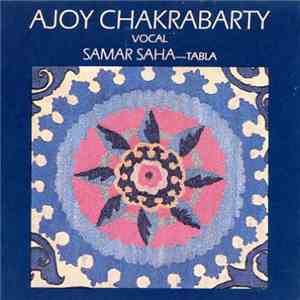 Ajoy Chakrabarty, Samar Saha - Ajoy Chakrabarty (Vocal)