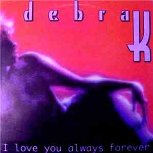 Debra K - I Love You Always Forever