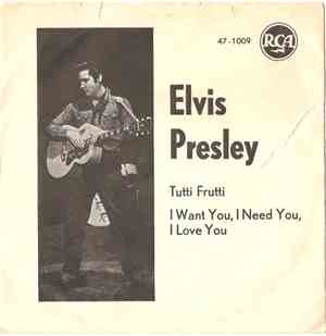 Elvis Presley - Tutti Frutti / I Want You, I Need You, I Love You