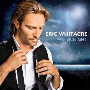 Eric Whitacre / Eric Whitacre Singers / London Symphony Orchestra - Water Night