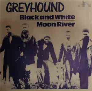 Greyhound  - Black And White / Moon River