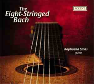 Johann Sebastian Bach / Raphaëlla Smits - The Eight-Stringed Bach
