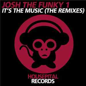 Josh The Funky 1 - It's the Music (The Remixes)
