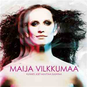 Maija Vilkkumaa - Kunnes Joet Muuttaa Suuntaa