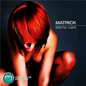 MatricK - Erotic Cafe