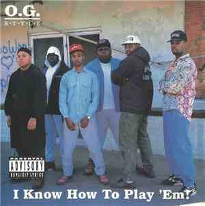 O.G. Style  - I Know How To Play 'Em
