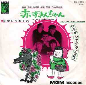 Sam The Sham And The Pharaohs - Little Red Riding Hood / Love Me Like Before
